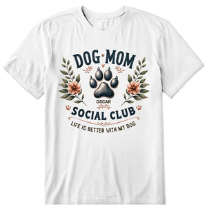 Social Club Dog Mom Personalized T-Shirt, Hoodies & Sweatshirt - Dog name can be customized