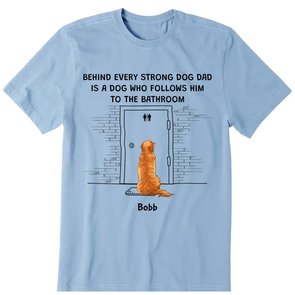 Behind Every Strong Dog Dad Personalized T-Shirt - Dog, name can be customized