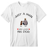 A Man Who Loves His Dog Personalized T-Shirt - Dog, name, skin, hair, top can be customized