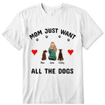 Mom Just Want All The Dogs Personalized T-Shirt - Dog, name, skin, hair can be customized