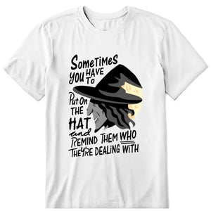 Sometimes You Have To Put The Hat Personalized T Shirt - Quote can be customized