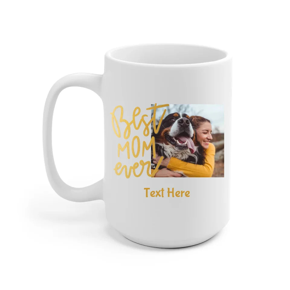 Best Mom Ever Personalized Mug - Text, photo, quote can be customized