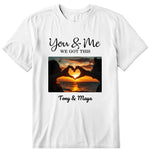 You And Me We Got This Personalized Photo Upload T-Shirt, Hoodie & Sweatshirt - Photo, name, text can be customized