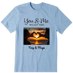 You And Me We Got This Personalized Photo Upload T-Shirt, Hoodie & Sweatshirt - Photo, name, text can be customized