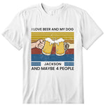 I Love Beer And My Dog Personalized T-Shirt, Hoodie & Sweatshirt - Name, skin, pur can be customized