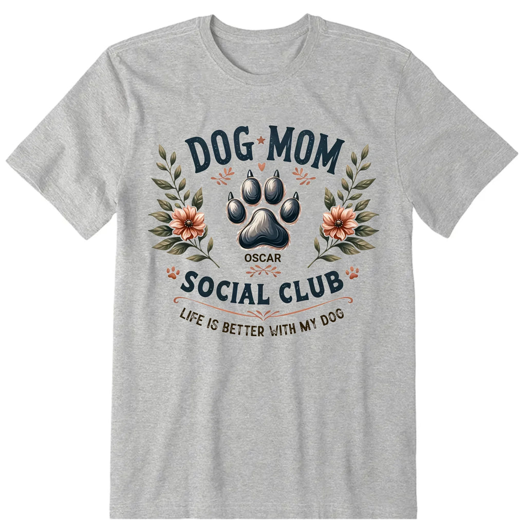 Social Club Dog Mom Personalized T-Shirt, Hoodies & Sweatshirt - Dog name can be customized