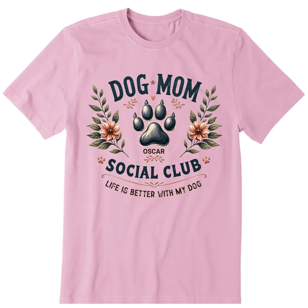 Social Club Dog Mom Personalized T-Shirt, Hoodies & Sweatshirt - Dog name can be customized