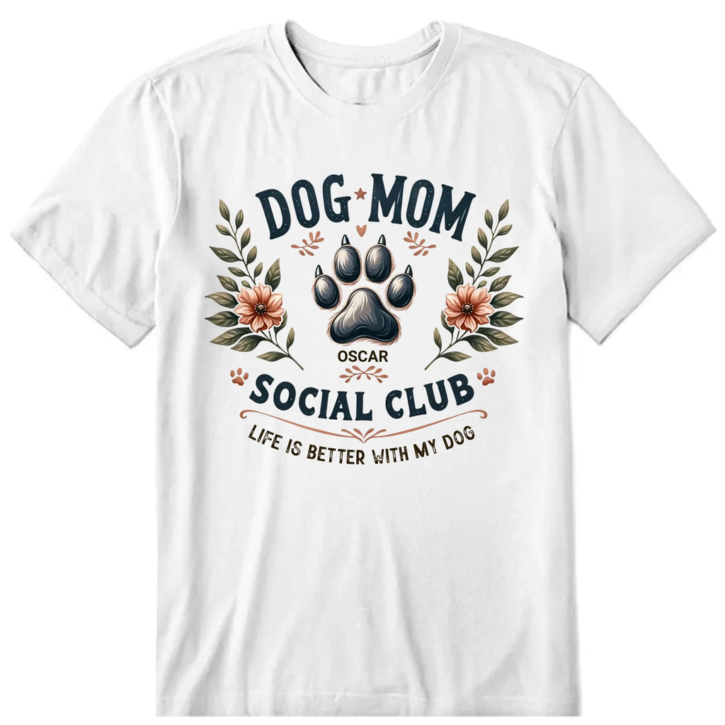 Social Club Dog Mom Personalized T-Shirt, Hoodies & Sweatshirt - Dog name can be customized