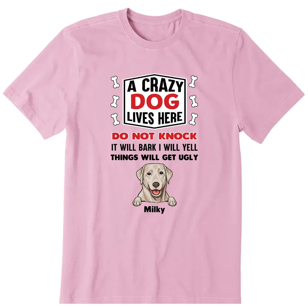 A Crazy Dog Live Here Personalized T-Shirt, Hoodies & Sweatshirt - Dog breed, dog name can be customized
