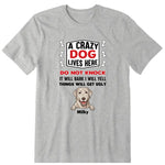 A Crazy Dog Live Here Personalized T-Shirt, Hoodies & Sweatshirt - Dog breed, dog name can be customized