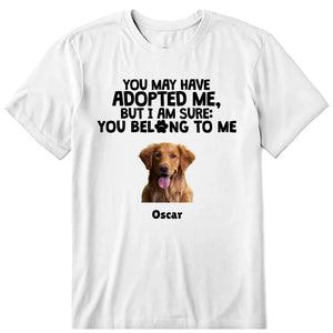I Am Sure You Belong To Me Personalized T-Shirt, Hoodies & Sweatshirt - Photo, dog name can be customized